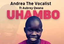 andrea the vocalist uhambo ft aubrey qwana