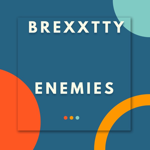 brexxtty enemies