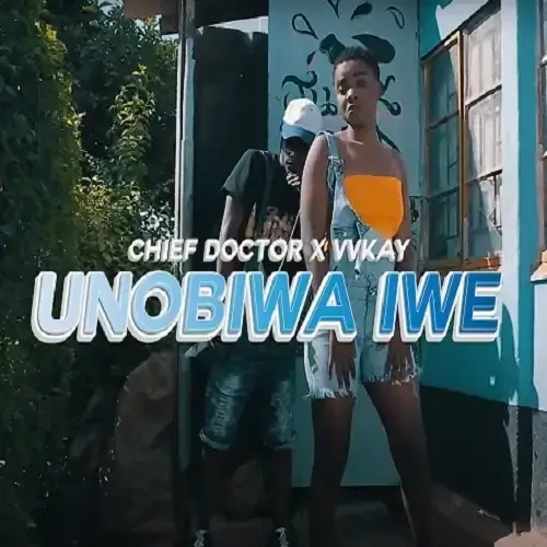 chief doctor ft vvkay unobiwa iwe