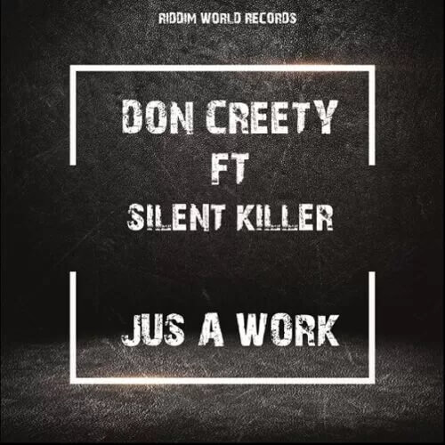 don creety ft silent killer jus a work