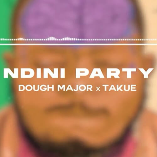 dough major ndini party ft takue