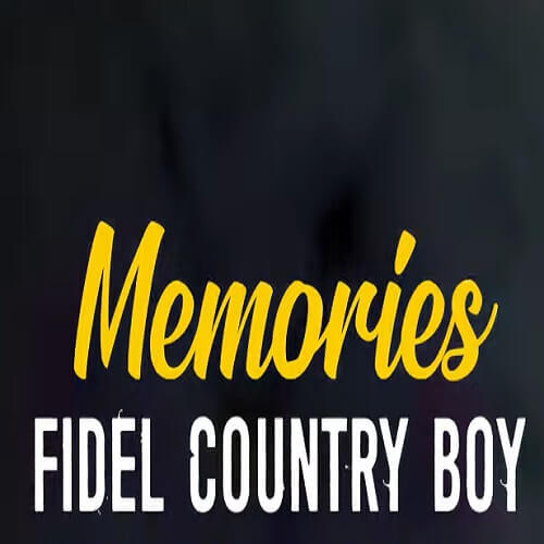 fidel country boy memories