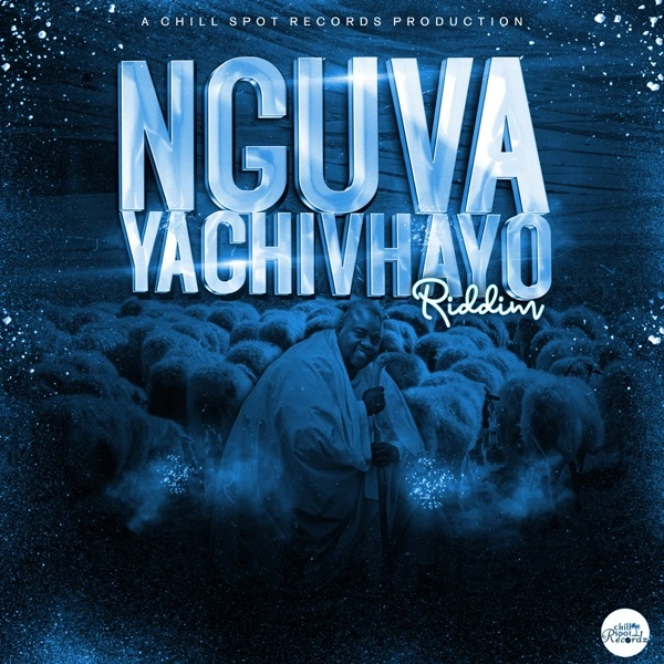 nguva yachivhayo riddim chillspot records