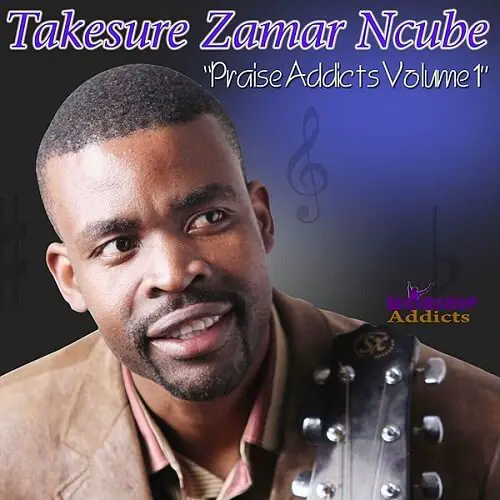 takesure zama ncube praise addicts volume 1 album