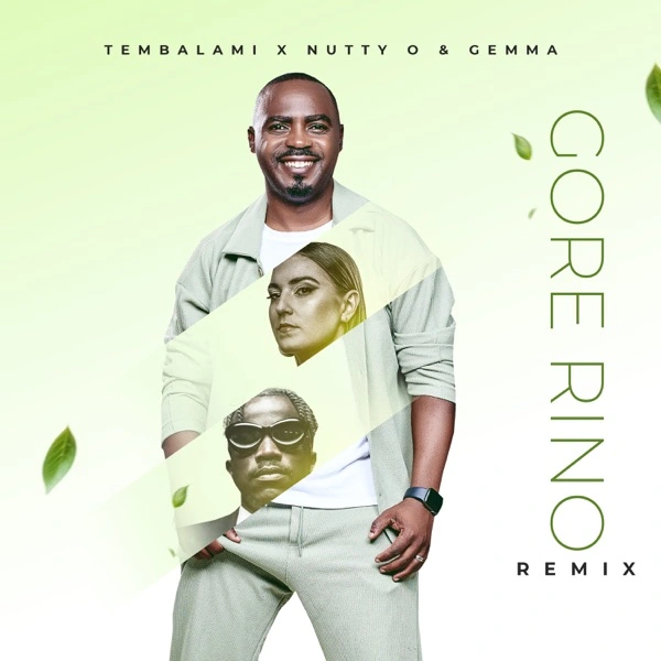 tembalami gore rino remix ft nutty o gemma griffiths