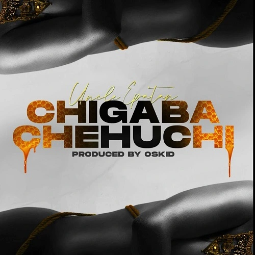 uncle epatan chigaba chehuchi